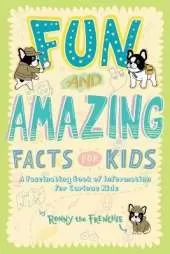 Fun and Amazing Facts for Kids: A Fascinating Book of Information for Curious Kids