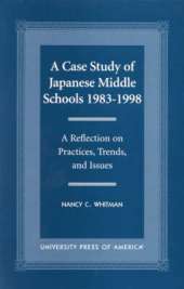 A Case Study of Japanese Middle Schools-1983-1998: A Reflection in Practices, Trends, and Issues