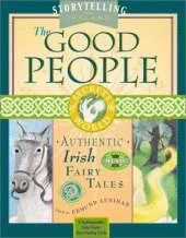 The Good People: Authentic Irish Fairy Tales