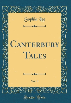 Canterbury Tales, Vol. 3 (Classic Reprint)