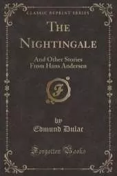 The Nightingale: And Other Stories From Hans Andersen (Classic Reprint)