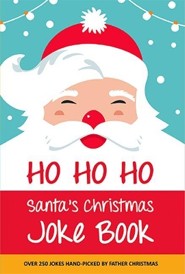 Ho Ho Ho! Santa's Christmas Joke Book: Over 250 jokes hand-picked by Father Christmas