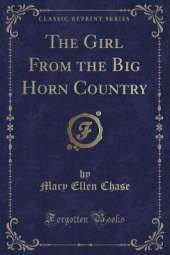 The Girl From the Big Horn Country (Classic Reprint)