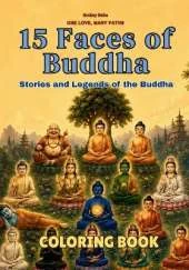 15 Faces of Buddha Coloring Book: Stories and Legends of the Buddha