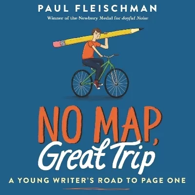 No Map, Great Trip: a Young Writer's Road to Page One
