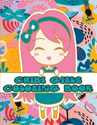 Chibi girls coloring book: 21 Chibi coloring pages - Kawaii Manga Chibi And Cute Anime Characters For Kids And Adults
