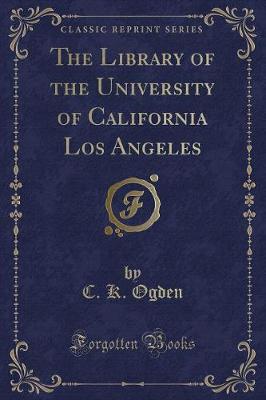 The Library of the University of California Los Angeles (Classic Reprint)