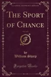 The Sport of Chance, Vol. 1 of 3 (Classic Reprint)