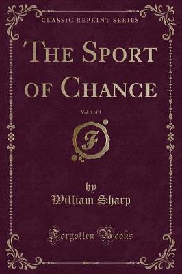 The Sport of Chance, Vol. 1 of 3 (Classic Reprint)
