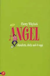 Angel: Disasters, Diets and D-cups