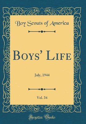 Boys' Life, Vol. 34: July, 1944 (Classic Reprint)