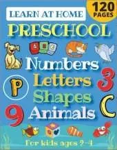 Learn at Home Preschool Numbers, Letters, Shapes & Animals for Kids Ages 2-4: Easy learning alphabet, abc, curriculum, counting workbook for homeschool activities (home school read, write, numbers, reading, writing for Pre-K and Toddlers)