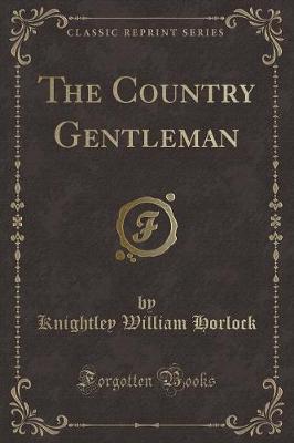 The Country Gentleman (Classic Reprint)