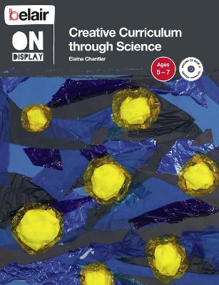 Creative Curriculum through Science: Ages 5-7
