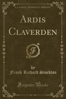 Ardis Claverden (Classic Reprint)