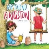 My Friend Kingston: Encouraging Children to Embrace and Value Friendship, Enjoy Time Together and Have FUN for Ages 3-7