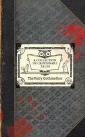 The Fairy Gothmother: A Collection of Cautionary Tales