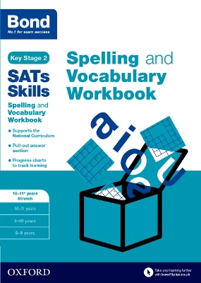 Bond SATs Skills: Spelling and Vocabulary Stretch Workbook 10-11+ years