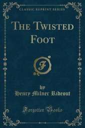 The Twisted Foot (Classic Reprint)
