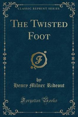 The Twisted Foot (Classic Reprint)