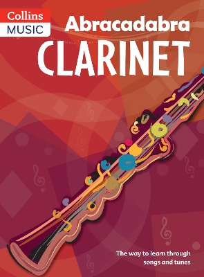 Abracadabra Clarinet (Pupil's book): The Way to Learn Through Songs and Tunes
