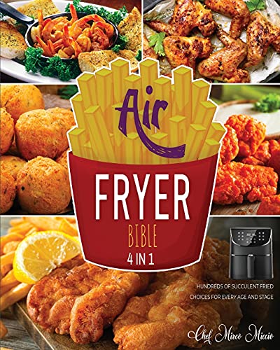 Air Fryer Bible [4 Books in 1]: Hundreds of Succulent Fried Choices for Every Age and Stage