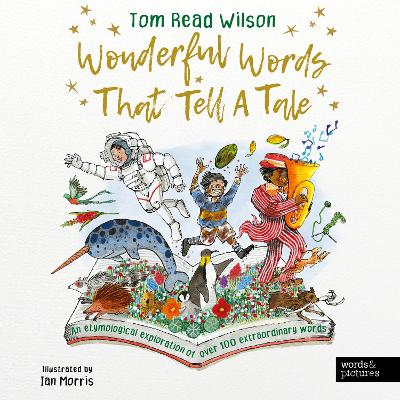 Wonderful Words That Tell a Tale: An etymological exploration of over 100 everyday words