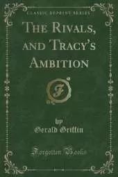The Rivals, and Tracy's Ambition (Classic Reprint)