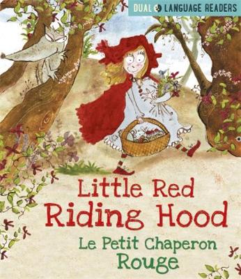 Little Red Riding Hood: Le Petit Chaperon Rouge: English and French Fairy Tale