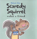 Scaredy Squirrel Makes a Friend