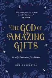 The God of Amazing Gifts: Family Devotions For Advent