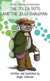 The Polka Dots and the Jolly Swagman: Book 1: Spirits of Australia