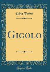 Gigolo (Classic Reprint)