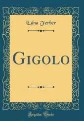 Gigolo (Classic Reprint)