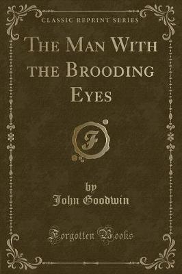 The Man With the Brooding Eyes (Classic Reprint)