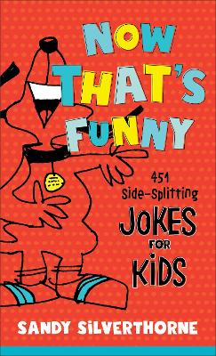 Now That`s Funny - 451 Side-Splitting Jokes for Kids