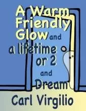 A Warm Friendly Glow and a lifetime or 2