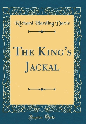 The King's Jackal (Classic Reprint)
