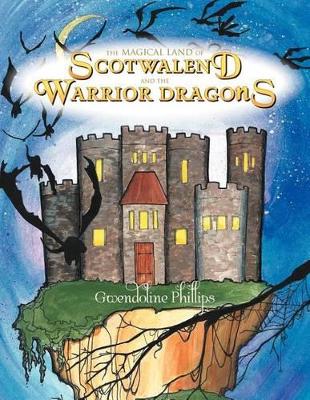 The Magical Land of Scotwalend and the Warrior Dragons: And the Warrior Dragons