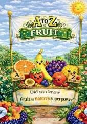 A to Z of Fruit: Discover Yummy Fruits from Around the World