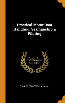 Practical Motor Boat Handling, Seamanship & Piloting
