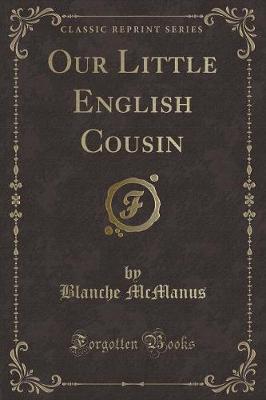 Our Little English Cousin (Classic Reprint)