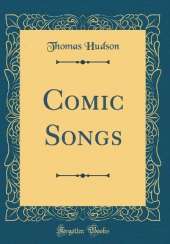 Comic Songs (Classic Reprint)