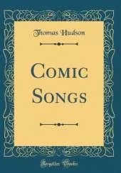Comic Songs (Classic Reprint)