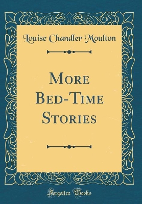More Bed-Time Stories (Classic Reprint)