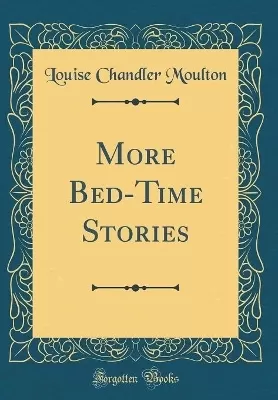 More Bed-Time Stories (Classic Reprint)