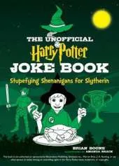 The Unofficial Harry Potter Joke Book: Stupefying Shenanigans for Slytherin