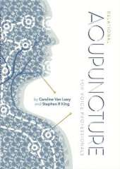 Relational Acupuncture for Voice Professionals: Consented and contracted needling techniques for use in relation to your patients and clients