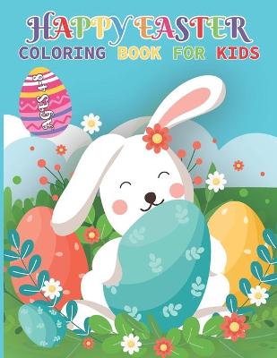 Happy Easter Coloring Book For Kids Ages 4-8: 30 Pages - Easter Gifts, Party Favors, and Basket Stuffers For Girls and Boys