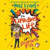 The Exploding Life of Scarlett Fife: Book 1